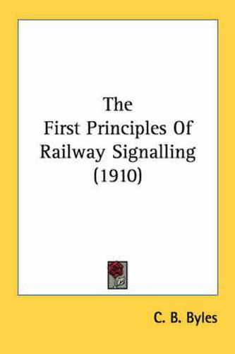 Cover image for The First Principles of Railway Signalling (1910)