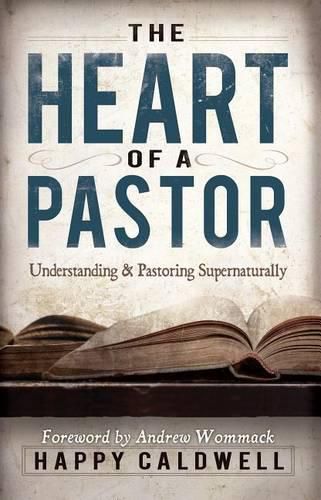 Heart of a Pastor: Understanding and Pastoring Supernaturally