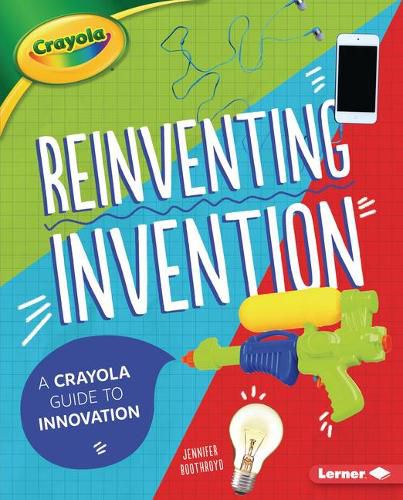 Reinventing Invention: A Crayola (R) Guide to Innovation