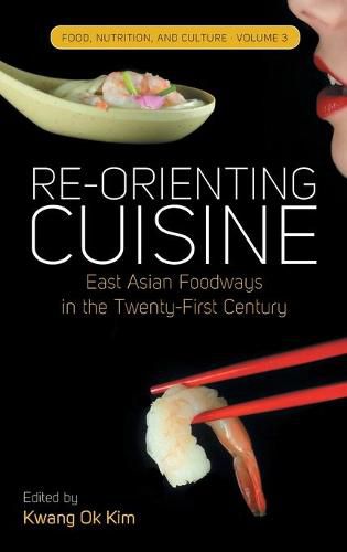 Cover image for Re-orienting Cuisine: East Asian Foodways in the Twenty-First Century