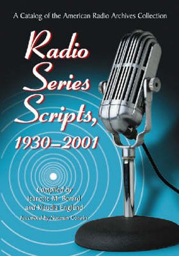 Cover image for Radio Series Scripts, 1930-2001: A Catalog of the American Radio Archives Collection
