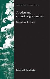 Cover image for Sweden and Ecological Governance: Straddling the Fence