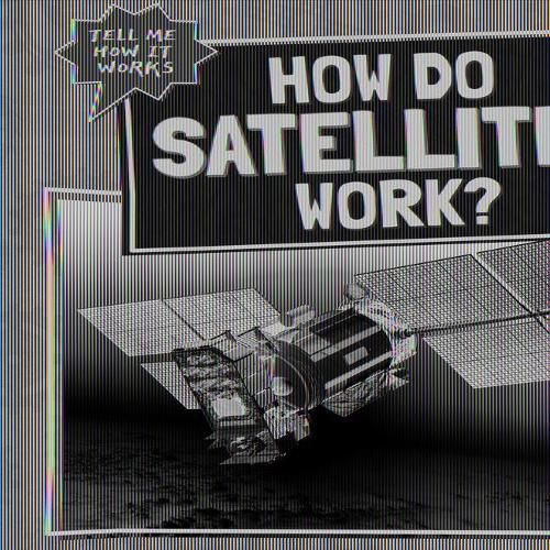 How Do Satellites Work?