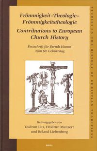 Cover image for Froemmigkeit - Theologie - Froemmigkeitstheologie. Contributions to European Church History: Festschrift fur Berndt Hamm zum 60. Geburtstag