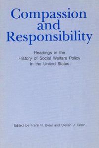 Cover image for Compassion and Responsibility: Readings in the History of Social Welfare Policy in the United States