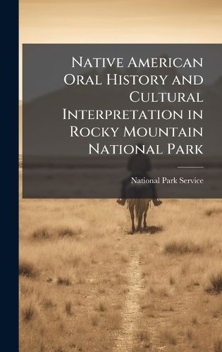 Cover image for Native American Oral History and Cultural Interpretation in Rocky Mountain National Park