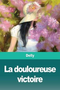 Cover image for La douloureuse victoire