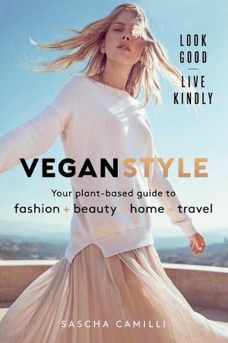 Cover image for Vegan Style: Your Plant-Based Guide to Fashion * Beauty * Home * Travel