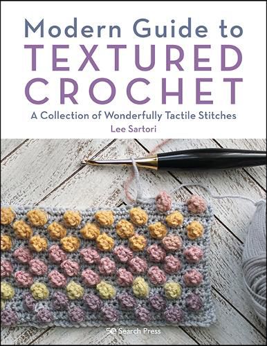Cover image for Modern Guide to Textured Crochet: A Collection of Wonderfully Tactile Stitches