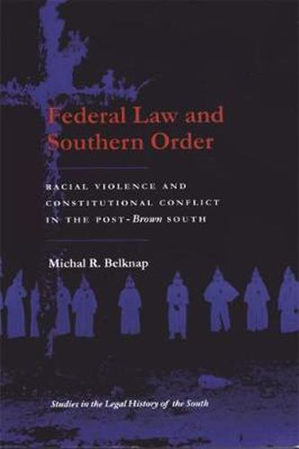 Cover image for Federal Law and Southern Order: Racial Violence and Constitutional Conflict in the Post-Brown South