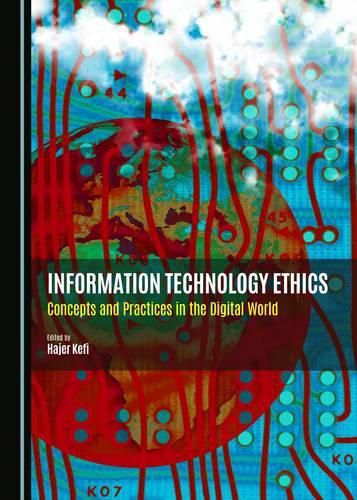 Information Technology Ethics: Concepts and Practices in the Digital World