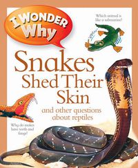 Cover image for I Wonder Why Snakes Shed Their Skin