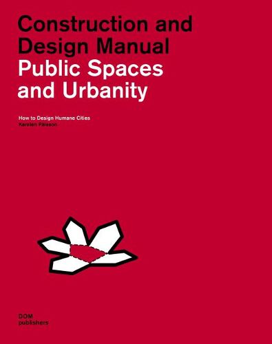 Cover image for Public Spaces and Urbanity: Construction and Design Manual: How to Design Humane Cities