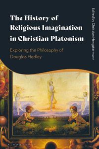 Cover image for The History of Religious Imagination in Christian Platonism: Exploring the Philosophy of Douglas Hedley