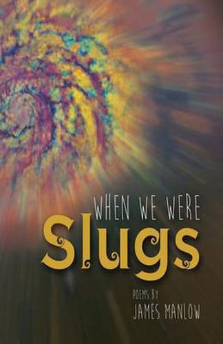 Cover image for When We Were Slugs