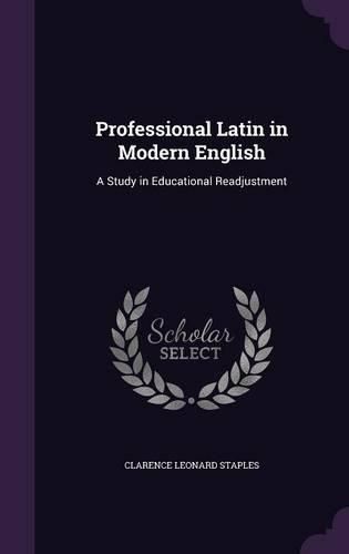 Cover image for Professional Latin in Modern English: A Study in Educational Readjustment