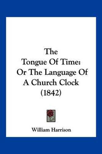 The Tongue of Time: Or the Language of a Church Clock (1842)