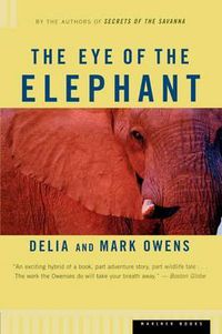 Cover image for The Eye of the Elephant: An Epic Adventure in the African Wilderness