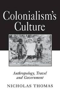 Cover image for Colonialism's Culture: Anthropology, Travel, and Government