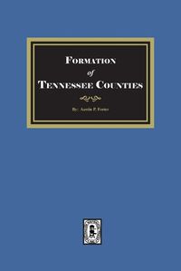 Cover image for The Formation of Tennessee Counties.