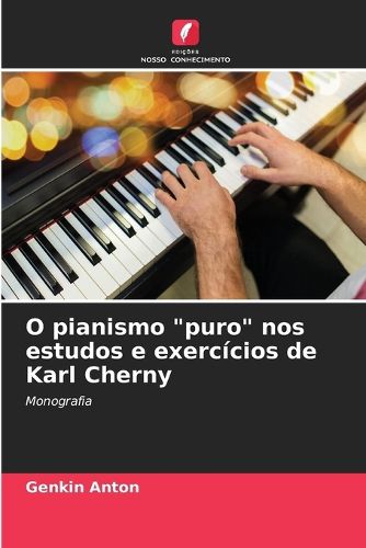 Cover image for O pianismo "puro" nos estudos e exercicios de Karl Cherny