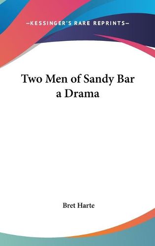 Cover image for Two Men of Sandy Bar a Drama