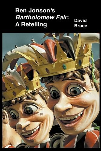Cover image for Ben Jonson's Bartholomew Fair: A Retelling