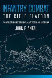 Cover image for Infantry Combat: The Rifle Platoon