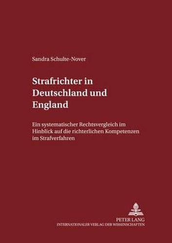 Cover image for Strafrichter in Deutschland Und England: Ein Systematischer Rechtsvergleich Im Hinblick Auf Die Richterlichen Kompetenzen Im Strafverfahren