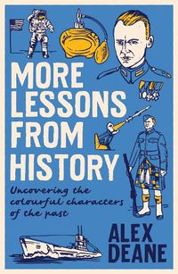 Cover image for More Lessons from History: Uncovering the colourful characters of the past