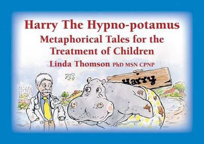 Cover image for Harry the Hypno-potamus: Metaphorical Tales for the Treatment of Children