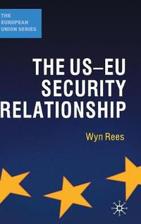 Cover image for The US-EU Security Relationship: The Tensions between a European and a Global Agenda