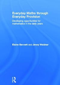 Cover image for Everyday Maths through Everyday Provision: Developing opportunities for mathematics in the early years