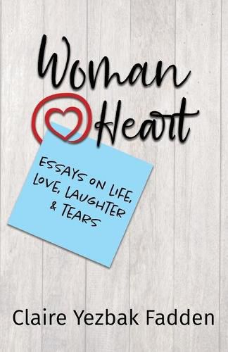 Cover image for Woman@Heart: Essays on Life, Love, Laughter and Tears