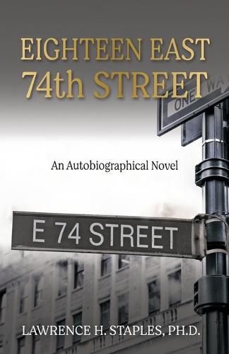 Cover image for Eighteen East 74th Street: An Autobiographical Novel