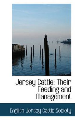 Cover image for Jersey Cattle: Their Feeding and Management