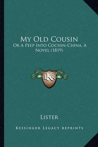 My Old Cousin: Or a Peep Into Cochin-China, a Novel (1819)