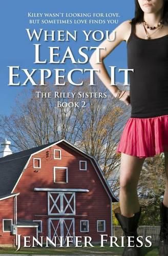 Cover image for When You Least Expect It: The Riley Sisters Book 2