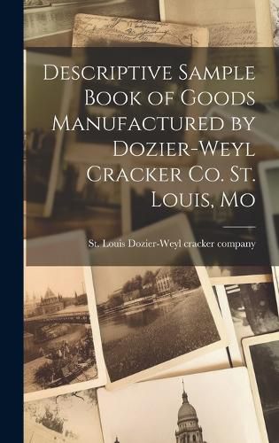 Cover image for Descriptive Sample Book of Goods Manufactured by Dozier-Weyl Cracker co. St. Louis, Mo