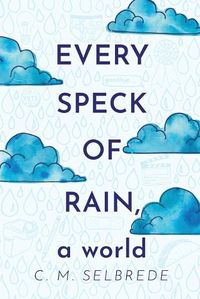 Cover image for Every Speck of Rain, a World