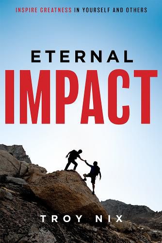 Cover image for Eternal Impact: Inspire Greatness in Yourself and Others