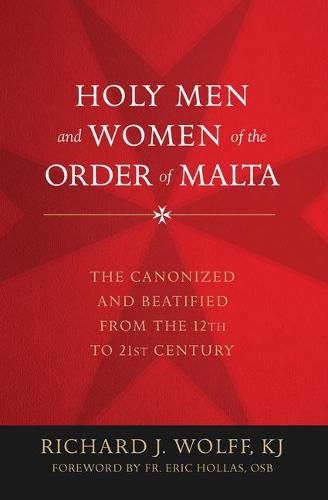 Cover image for Holy Men and Women of the Order of Malta: The Canonized and Beatified from the Twelfth to the Twenty-First Century