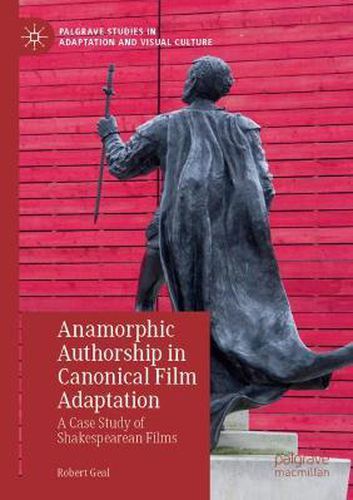 Cover image for Anamorphic Authorship in Canonical Film Adaptation: A Case Study of Shakespearean Films