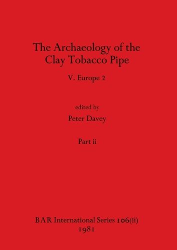 Cover image for The Archaeology of the Clay Tobacco Pipe V, Part ii