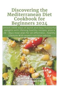 Cover image for Discovering the Mediterranean Diet Cookbook for Beginners 2024