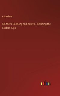 Cover image for Southern Germany and Austria, including the Eastern Alps