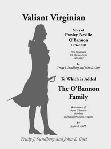 Cover image for Valiant Virginian: Story of Presley Neville O'Bannon, 1776-1850, to Which is Added the O'Bannon Family