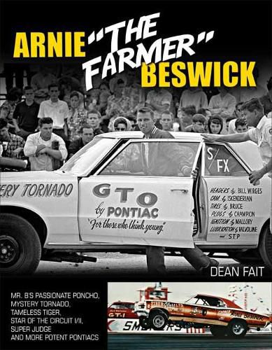 Cover image for Arnie The Farmer Beswick: Mr. B's Passionate Poncho, Mystery Tornado, Tameless Tiger, Star of the Circuit I/II, Super Judge and more Potent Pontiacs