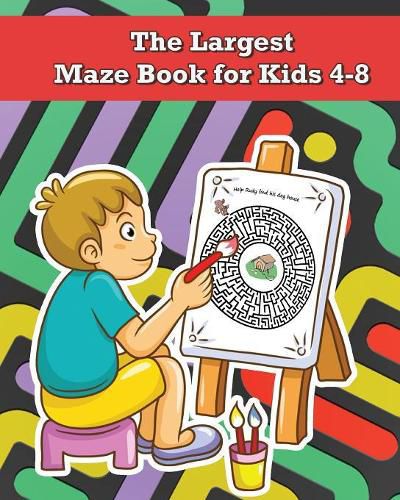 Cover image for The Largest Maze Book for Kids 4-8: A Maze Activity Book for Kids (Mazes for kids) - Over 180 pages