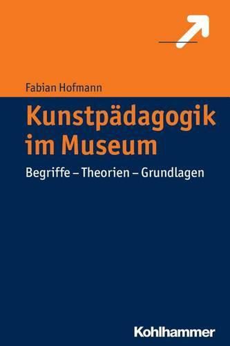 Cover image for Kunstpadagogik Im Museum: Begriffe - Theorien - Grundlagen